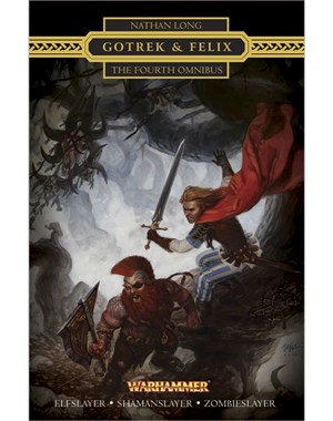 Gotrek & Felix: The Fourth Omnibus