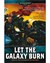 Let The Galaxy Burn