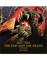 The End and the Death: Volume III The Horus Heresy: Siege of Terra Book 8: Part 3