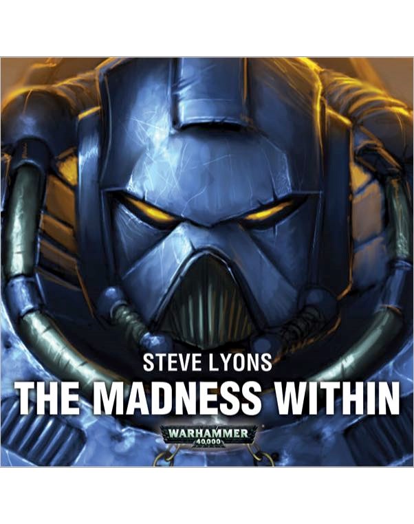 The Madness Within (Warhammer 40,000) Steve Lyons