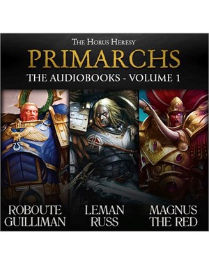 Primarchs: The Audiobooks Volume 1