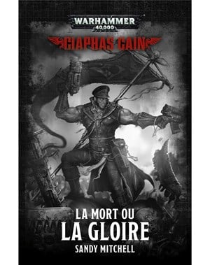 Ciaphas Cain: La Mort ou la Gloire 