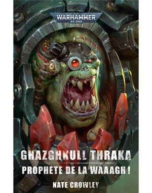 Ghazghkull Thraka, Prophète de la Waaagh!