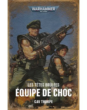 Les Têtes Brûlées: Équipe de Choc