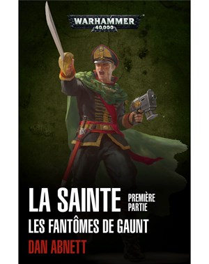 Les Fantômes de Gaunt: La Sainte Volume 1