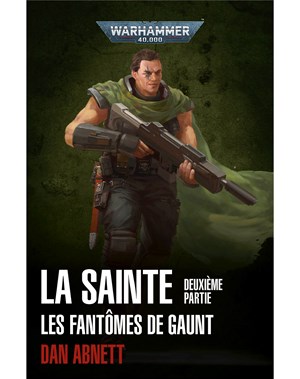 Les Fantômes de Gaunt: La Sainte Volume 2