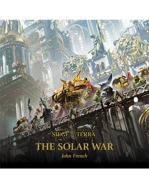 The Solar War - The Horus Heresy: Siege of Terra Book 1