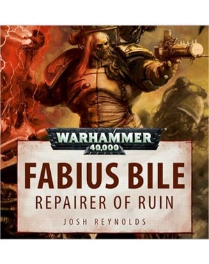 Fabius Bile: Repairer of Ruin