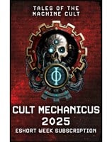 Cult Mechanicus 2025 eShort Week Subscription