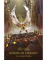 Echoes of Eternity - The Horus Heresy: Siege of Terra Book 7