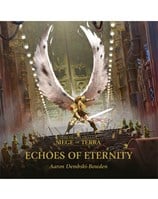 Echoes of Eternity - The Horus Heresy: Siege of Terra Book 7