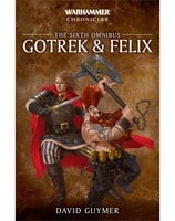 Gotrek & Felix: The Sixth Omnibus                                                