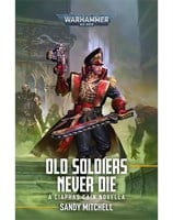 Ciaphas Cain: Old Soldiers Never Die                                                