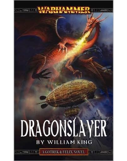 Dragonslayer (Gotrek & Felix, #4) by William King